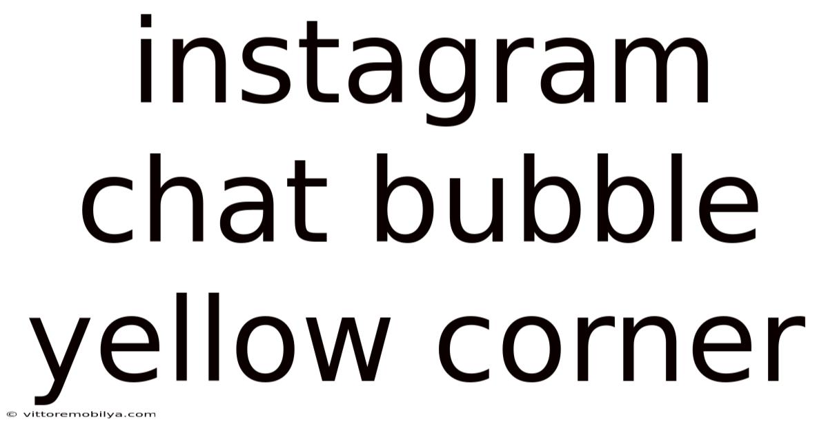 Instagram Chat Bubble Yellow Corner