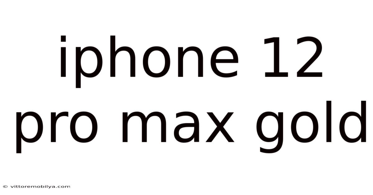 Iphone 12 Pro Max Gold