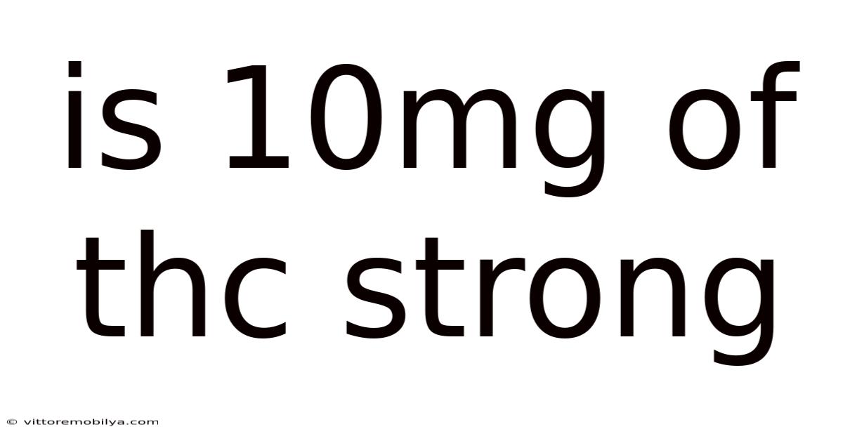 Is 10mg Of Thc Strong