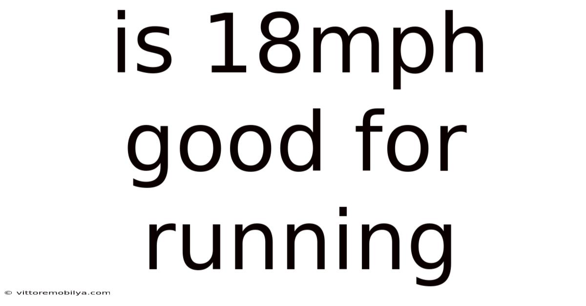 Is 18mph Good For Running