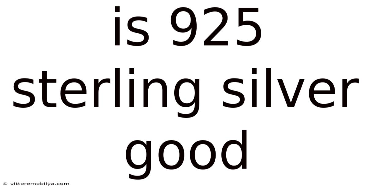 Is 925 Sterling Silver Good