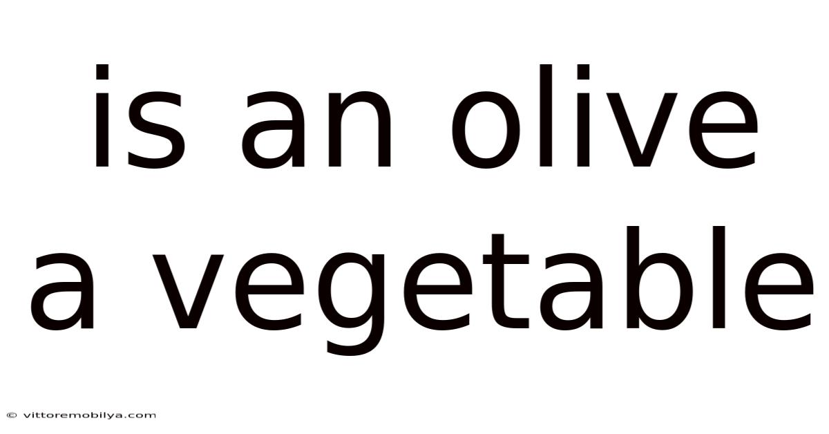 Is An Olive A Vegetable