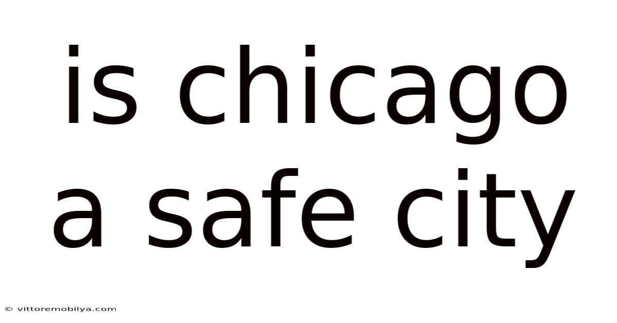 Is Chicago A Safe City