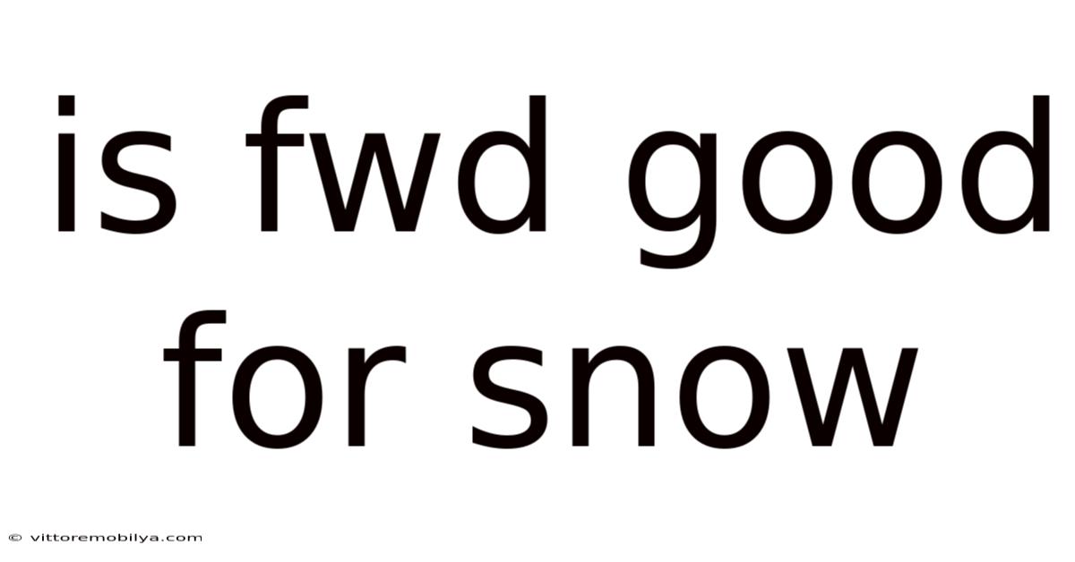 Is Fwd Good For Snow