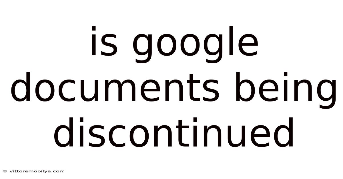 Is Google Documents Being Discontinued