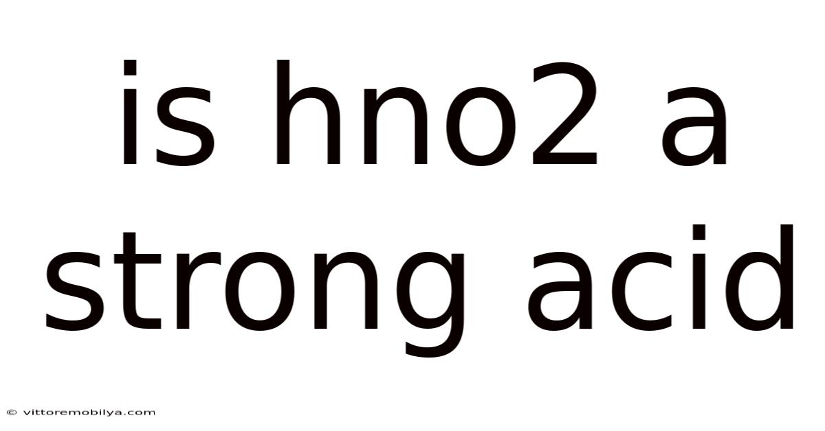 Is Hno2 A Strong Acid