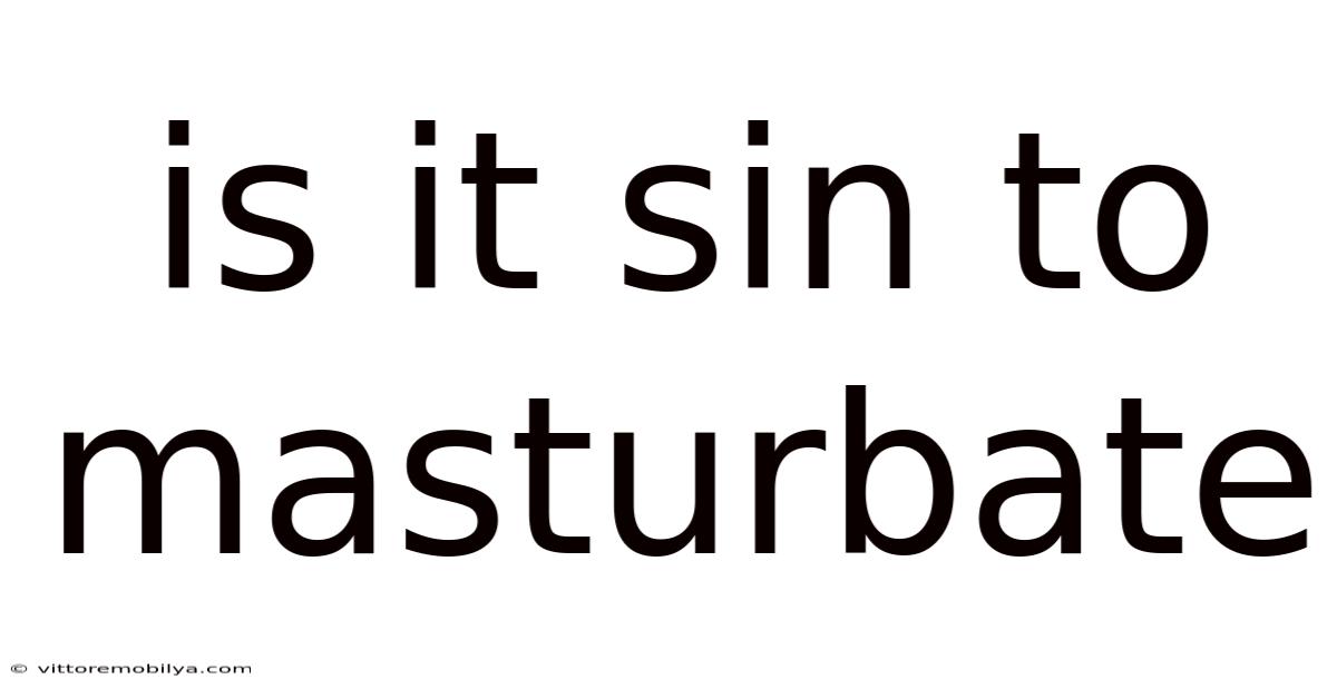 Is It Sin To Masturbate