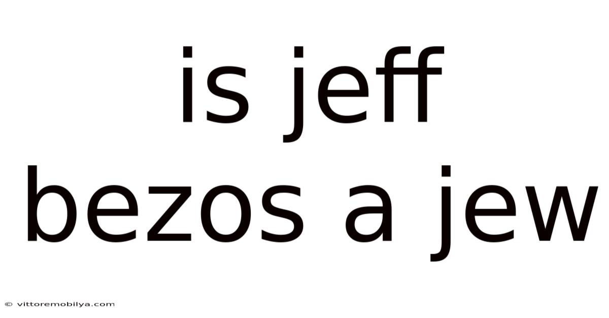 Is Jeff Bezos A Jew