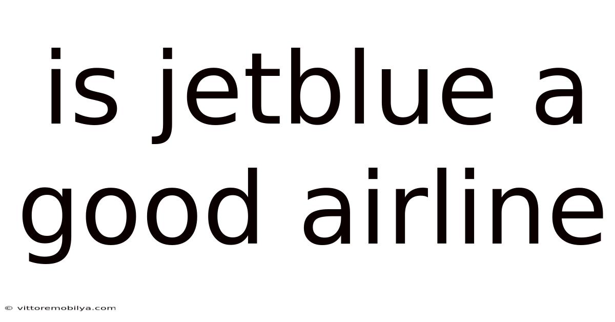 Is Jetblue A Good Airline
