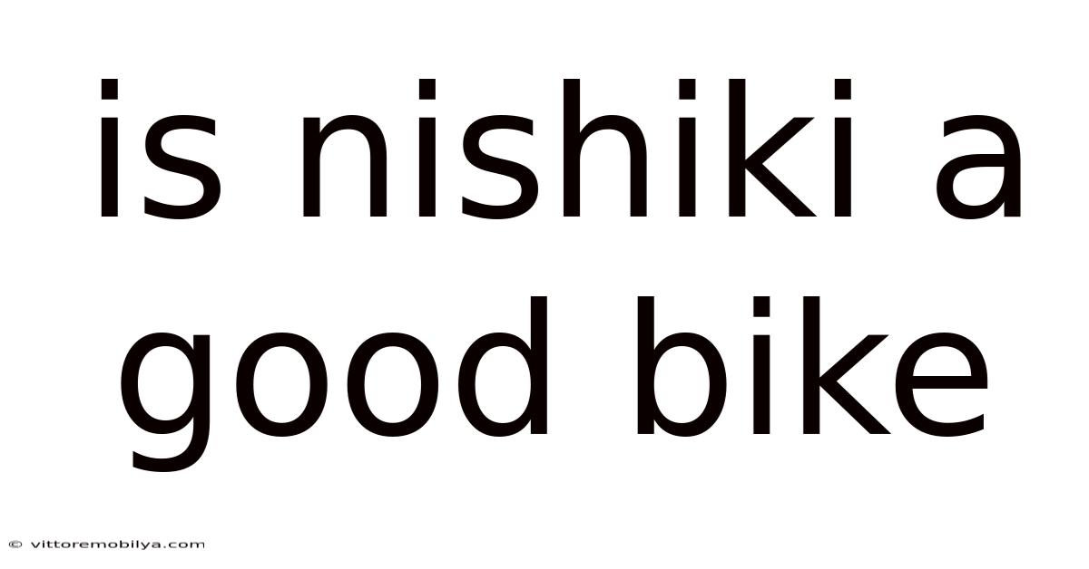 Is Nishiki A Good Bike