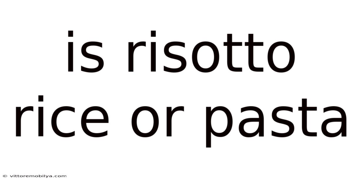 Is Risotto Rice Or Pasta