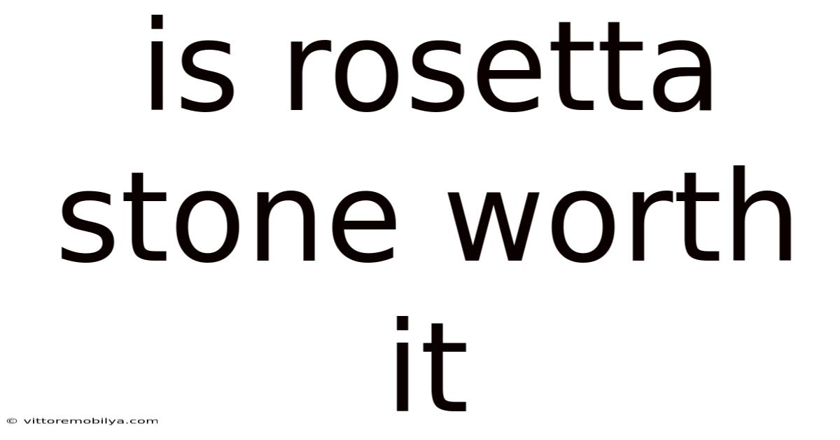 Is Rosetta Stone Worth It