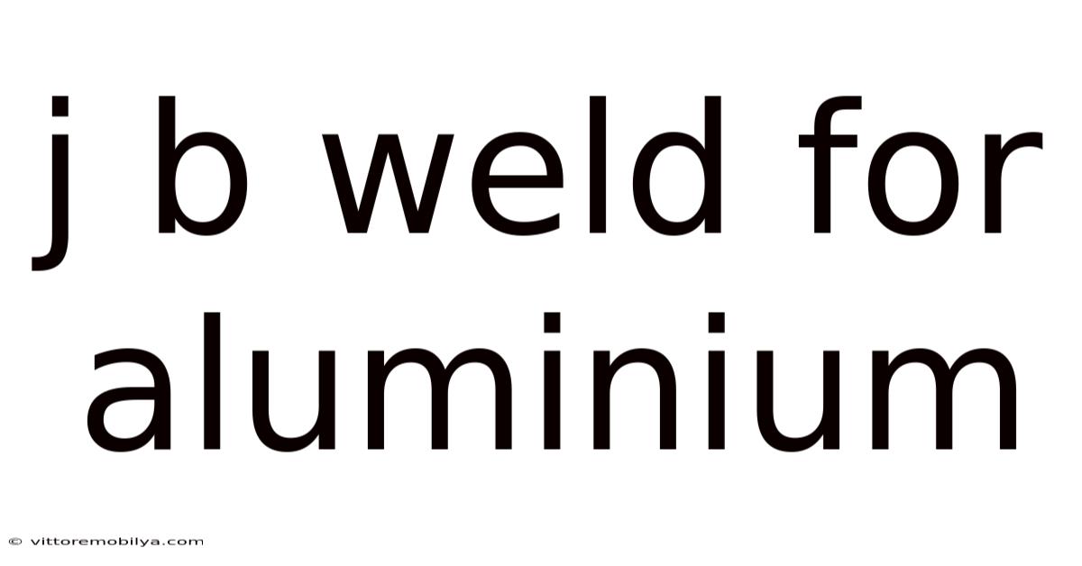 J B Weld For Aluminium