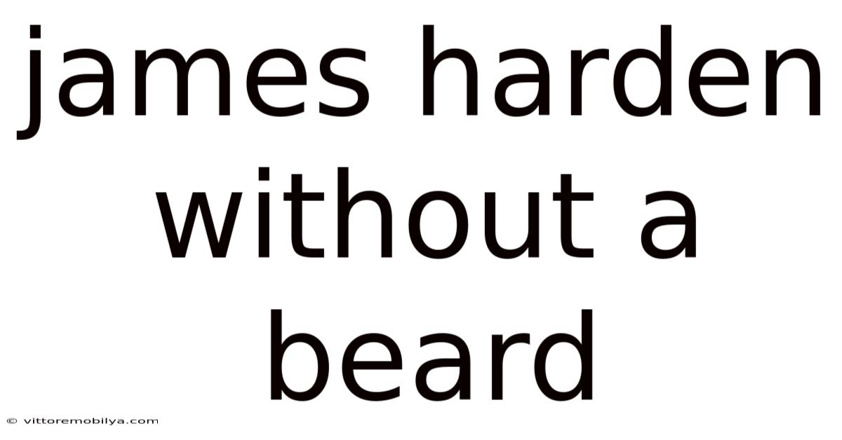 James Harden Without A Beard