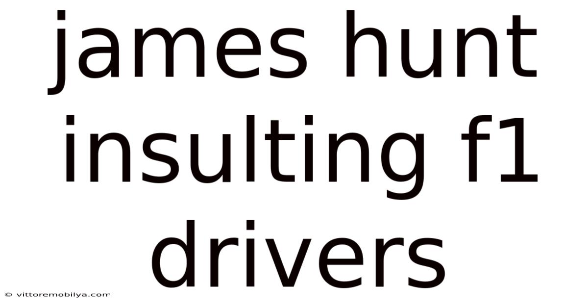James Hunt Insulting F1 Drivers