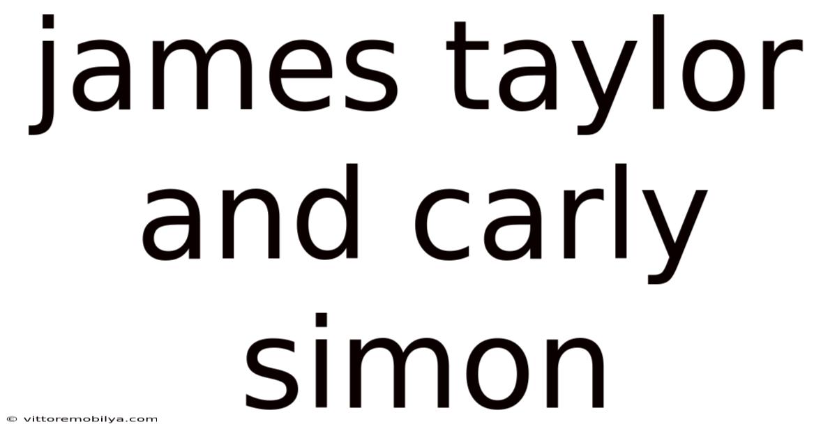 James Taylor And Carly Simon