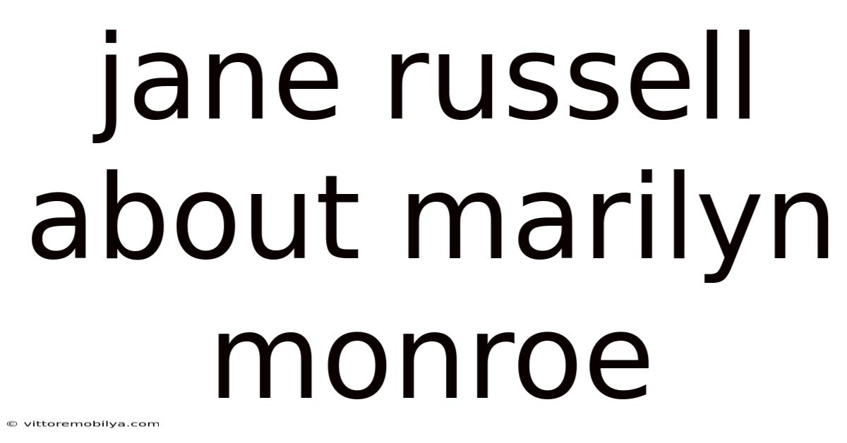 Jane Russell About Marilyn Monroe