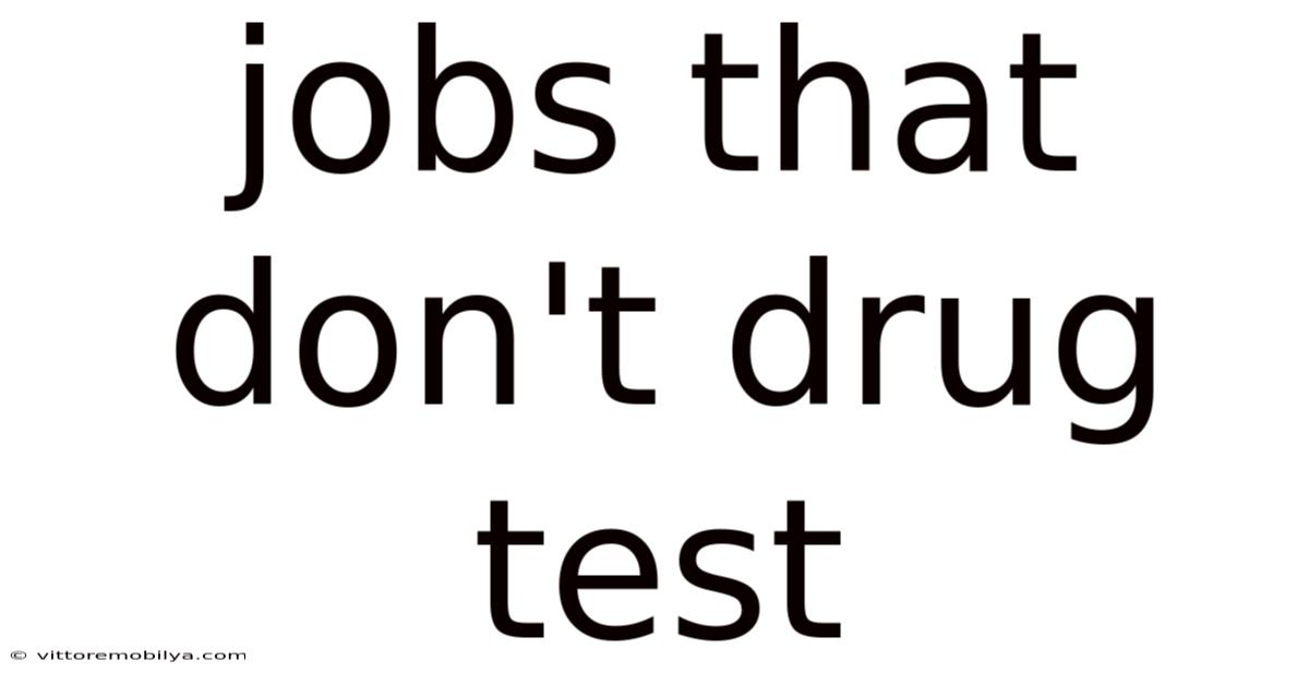 Jobs That Don't Drug Test