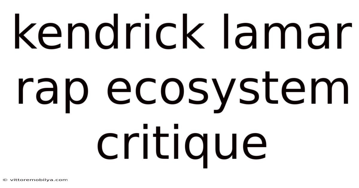 Kendrick Lamar Rap Ecosystem Critique