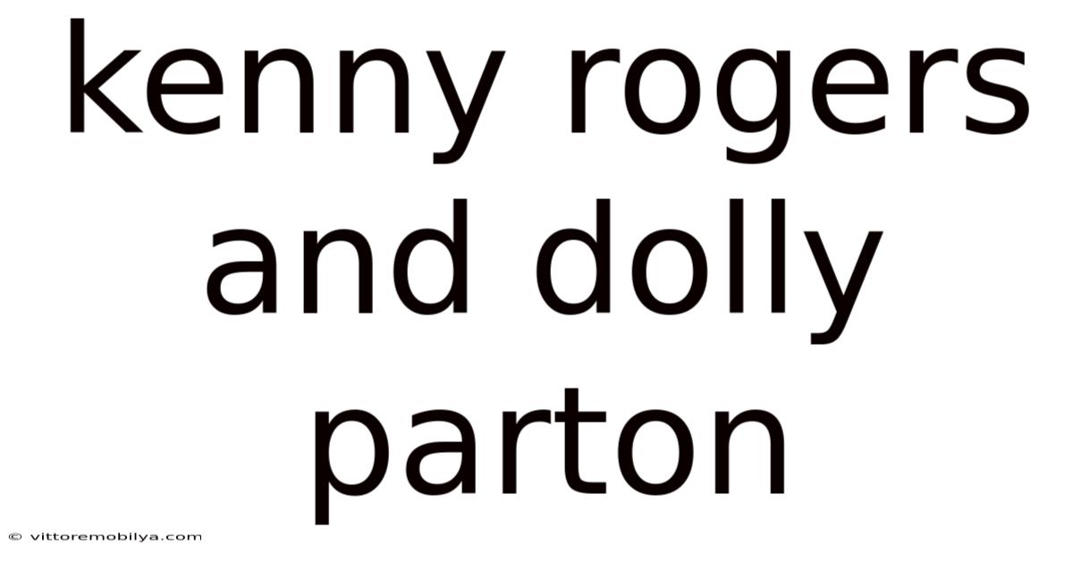 Kenny Rogers And Dolly Parton