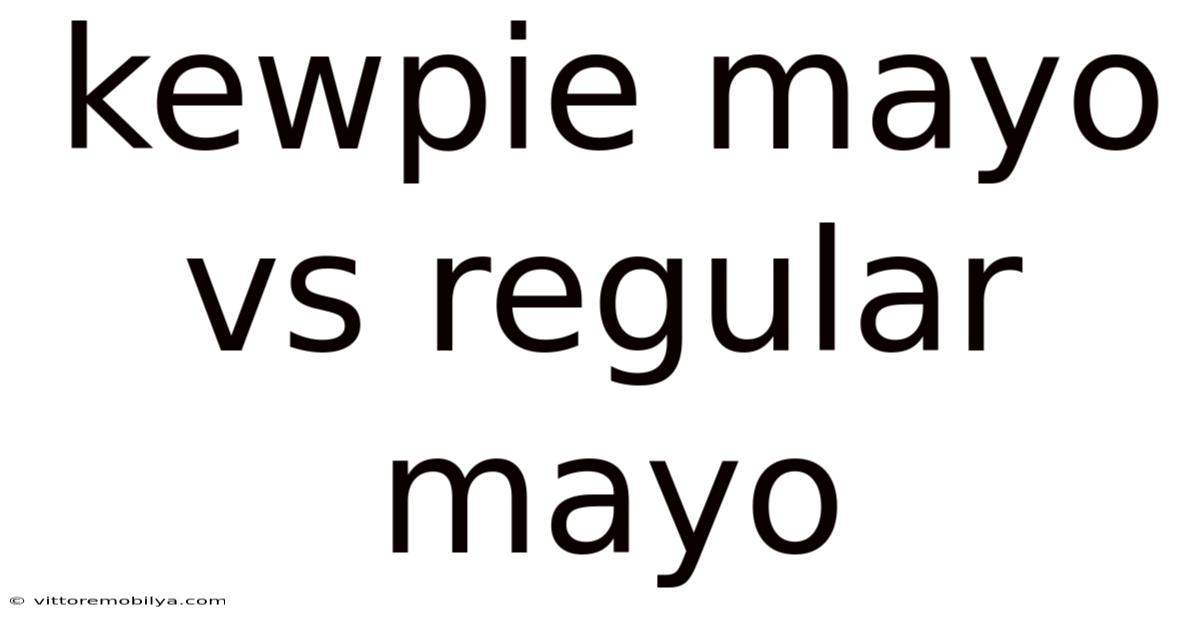 Kewpie Mayo Vs Regular Mayo