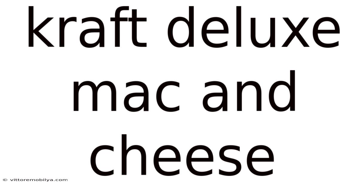 Kraft Deluxe Mac And Cheese