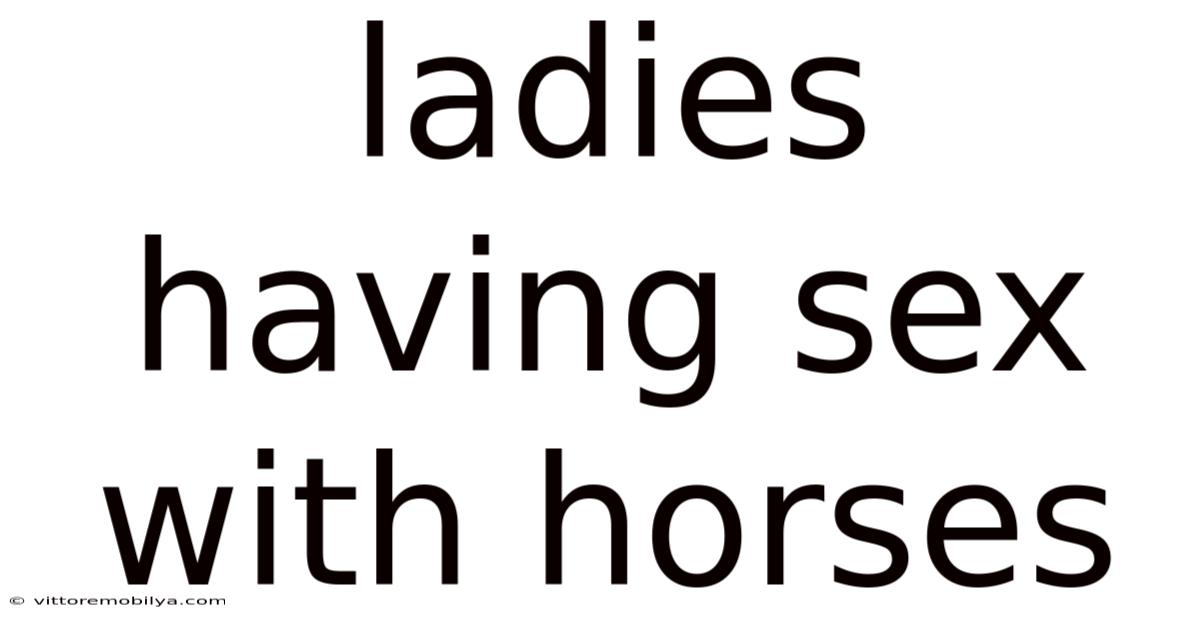 Ladies Having Sex With Horses