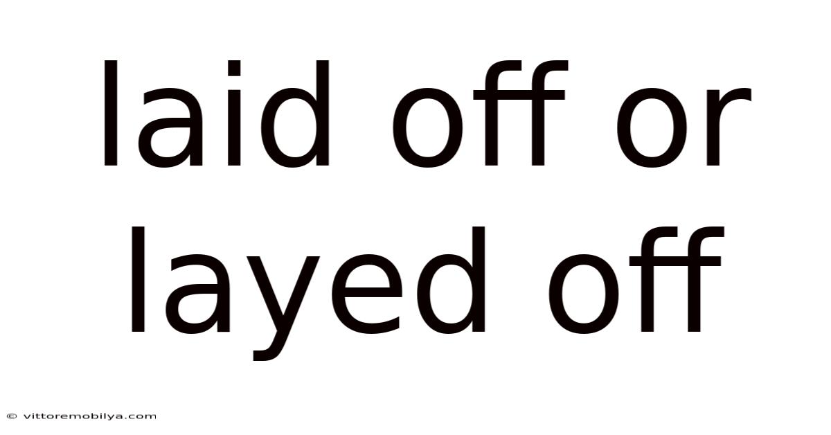 Laid Off Or Layed Off