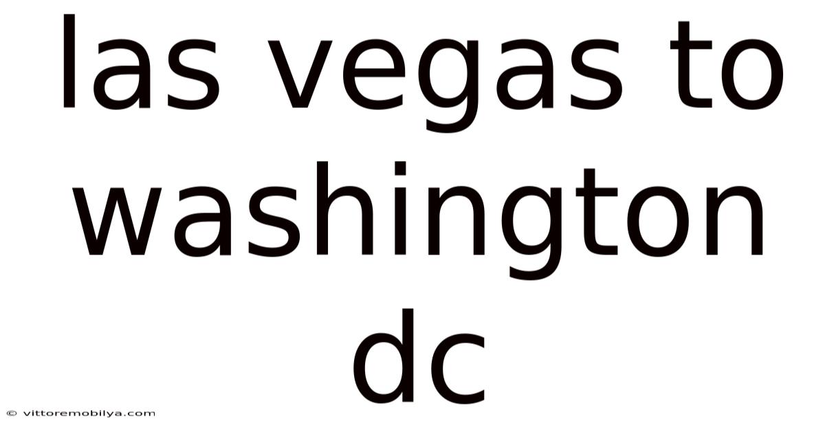 Las Vegas To Washington Dc