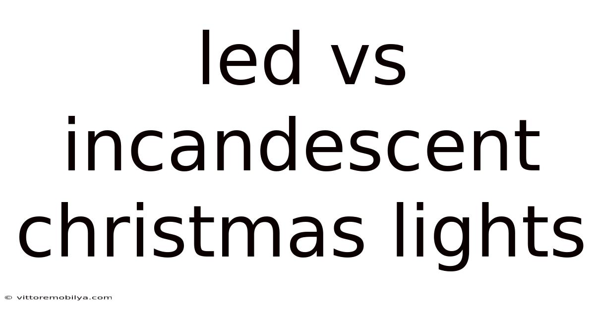 Led Vs Incandescent Christmas Lights