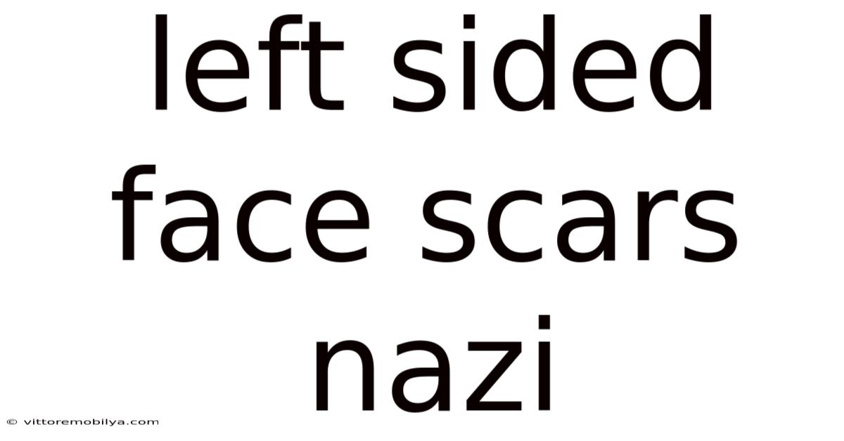 Left Sided Face Scars Nazi