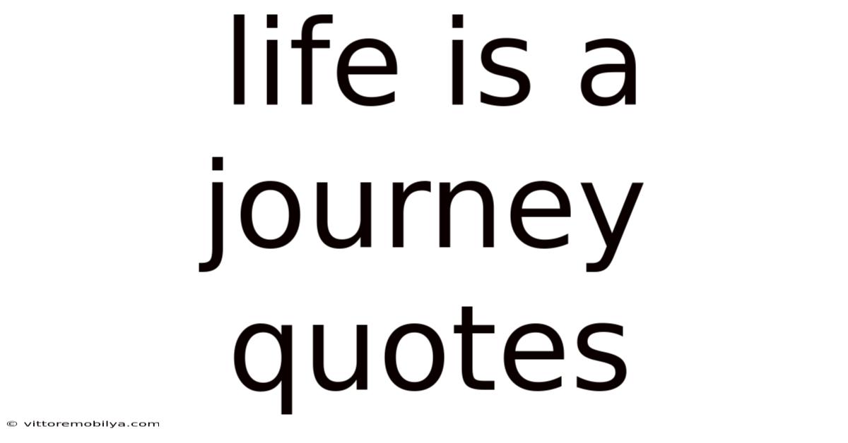 Life Is A Journey Quotes