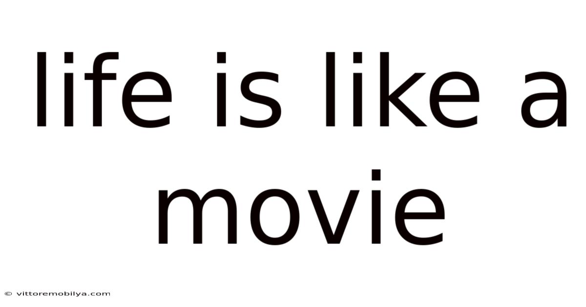 Life Is Like A Movie