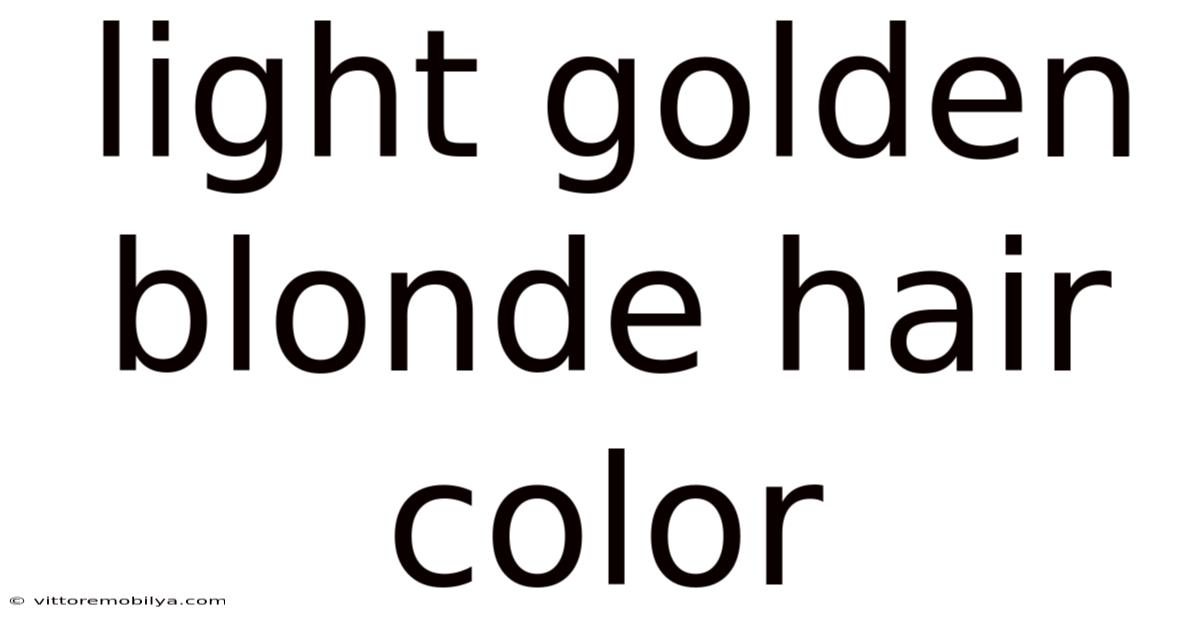 Light Golden Blonde Hair Color