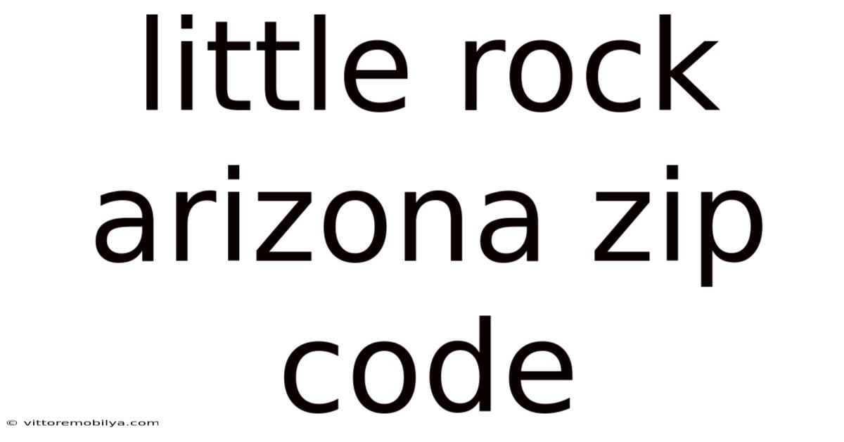 Little Rock Arizona Zip Code