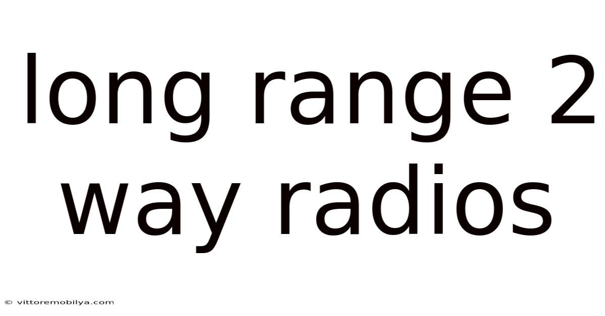Long Range 2 Way Radios