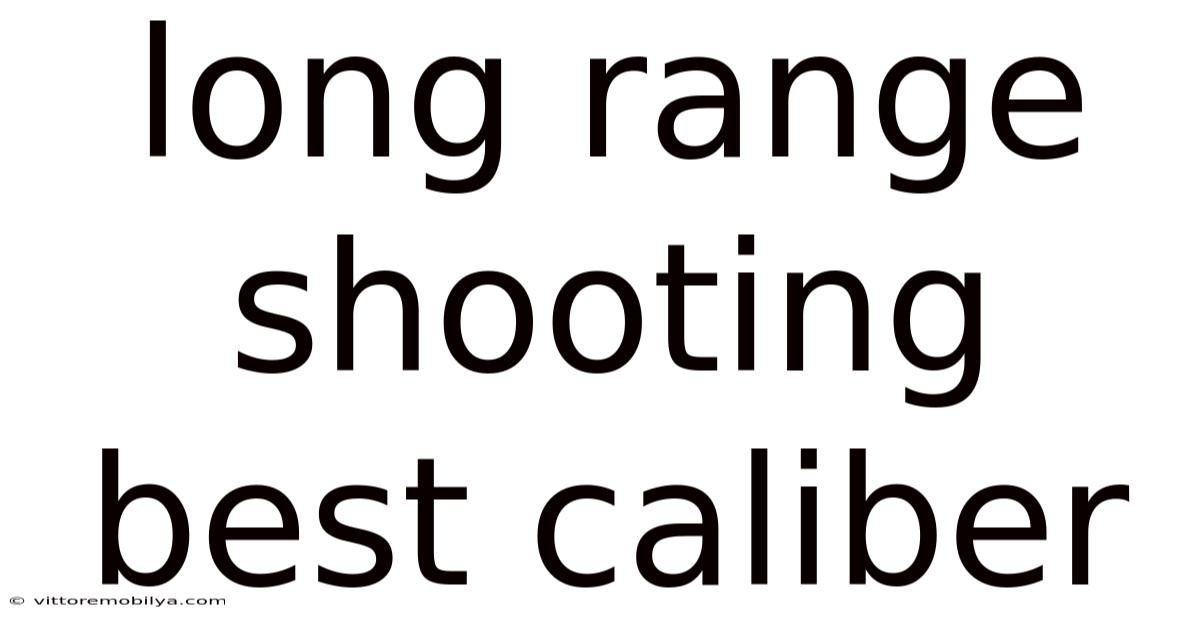 Long Range Shooting Best Caliber