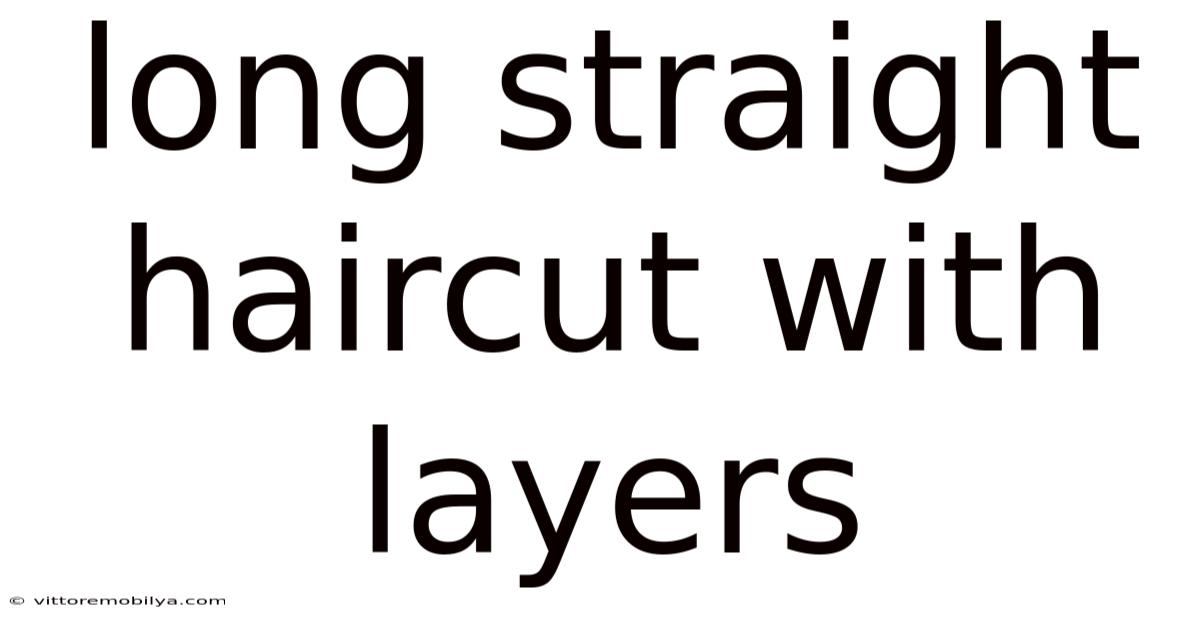 Long Straight Haircut With Layers