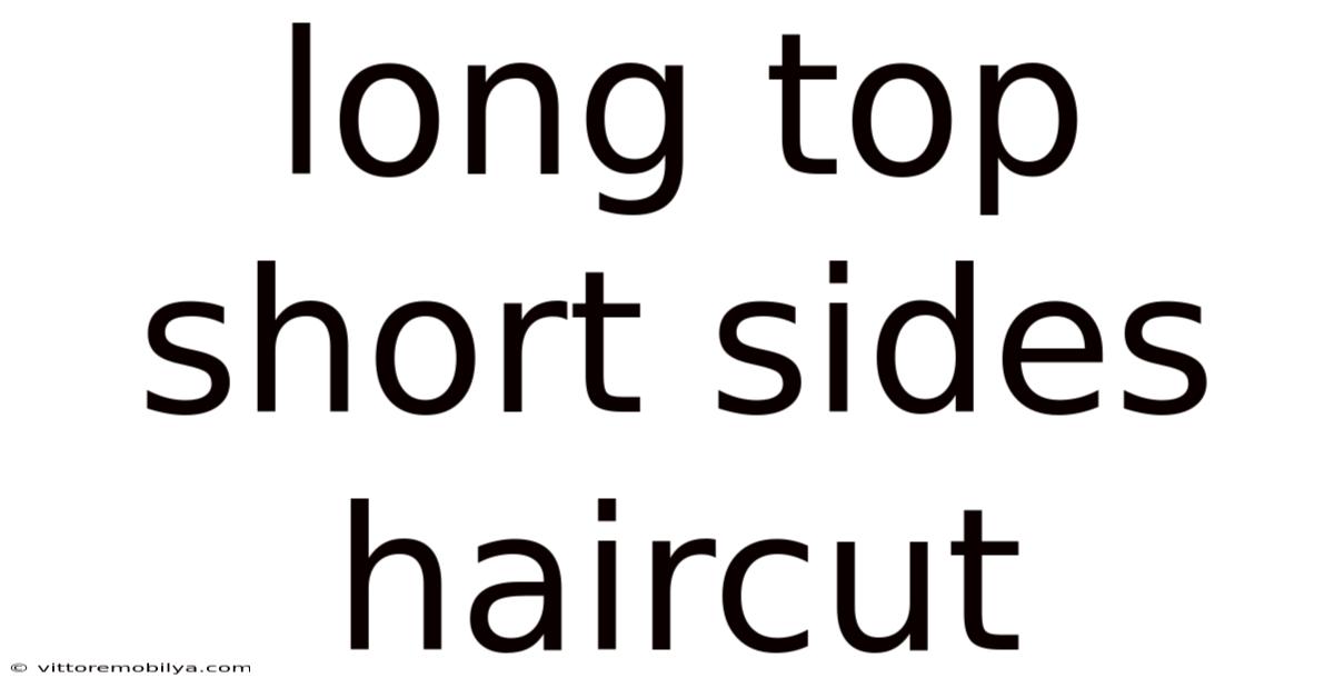 Long Top Short Sides Haircut