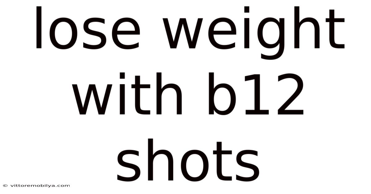 Lose Weight With B12 Shots