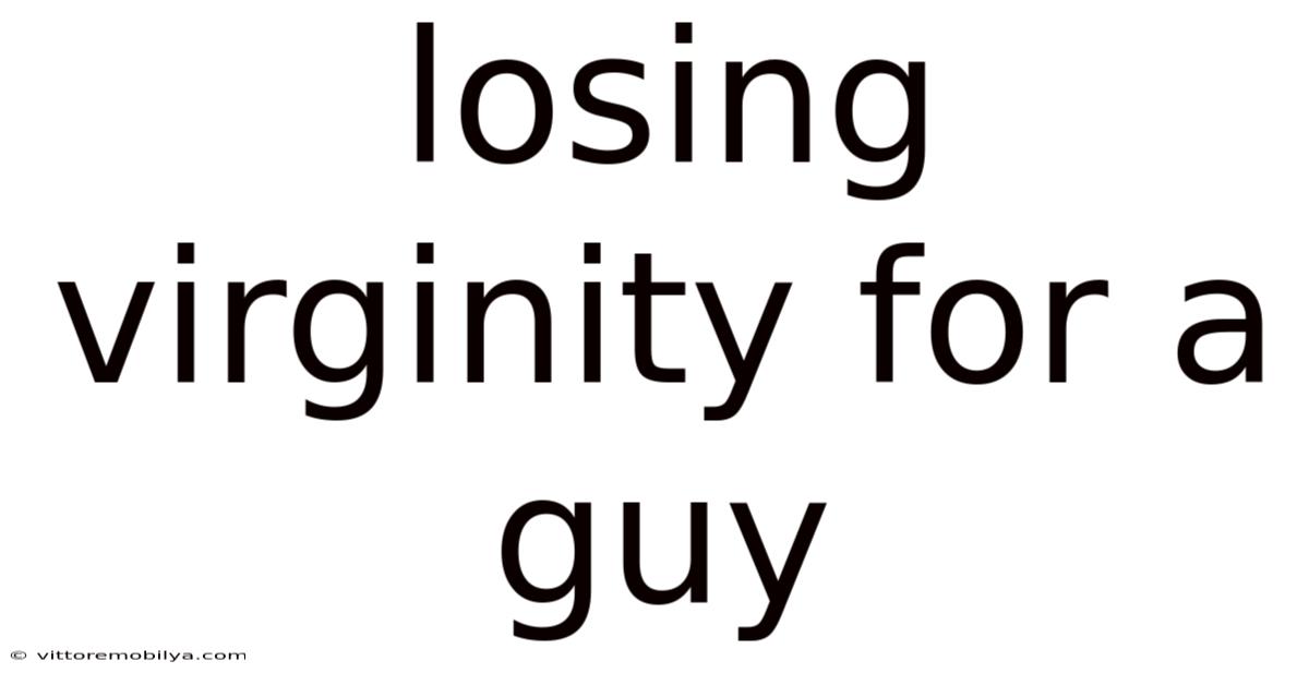 Losing Virginity For A Guy