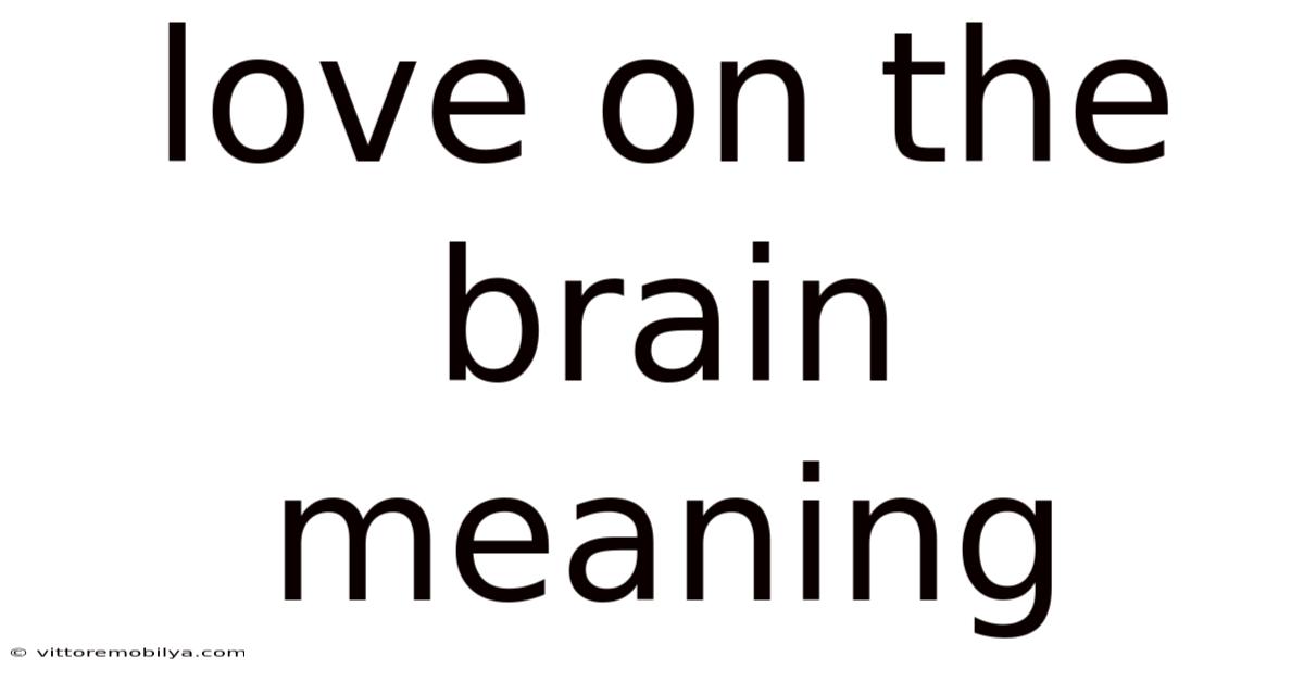 Love On The Brain Meaning