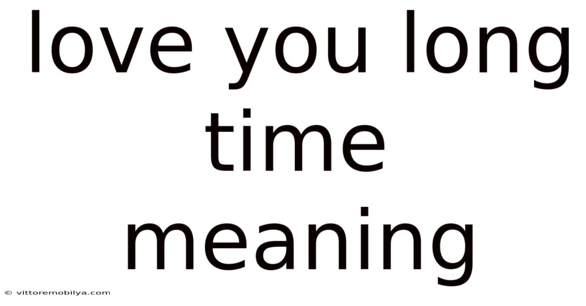 Love You Long Time Meaning