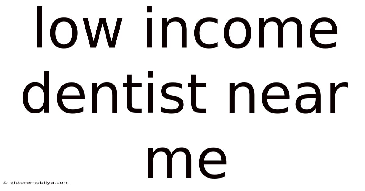 Low Income Dentist Near Me