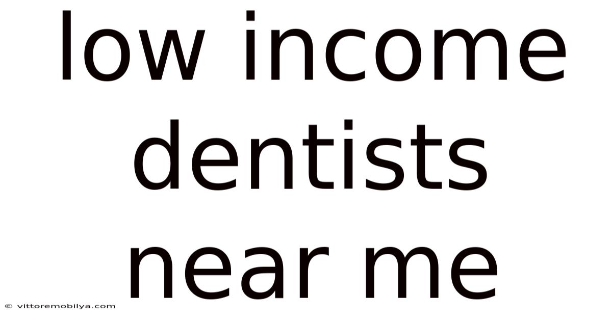 Low Income Dentists Near Me