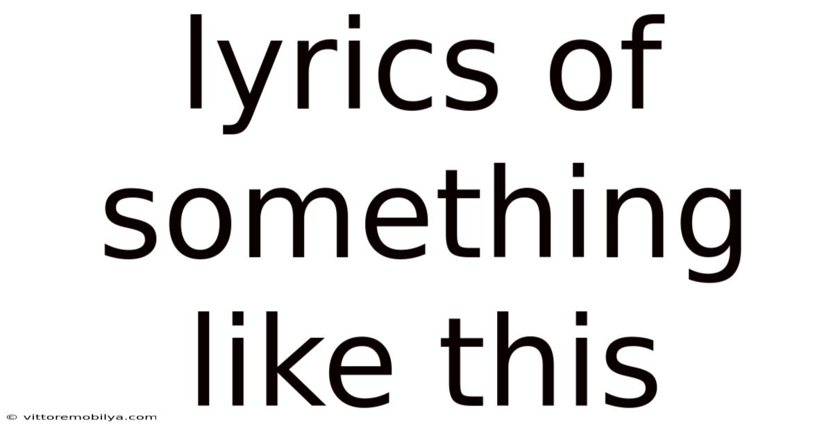 Lyrics Of Something Like This