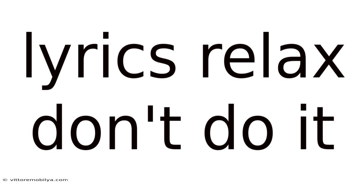 Lyrics Relax Don't Do It