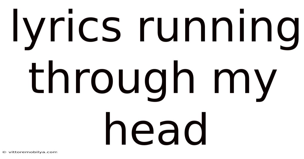 Lyrics Running Through My Head