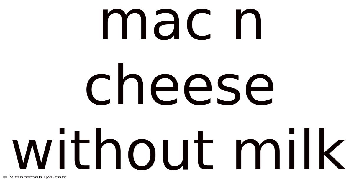 Mac N Cheese Without Milk