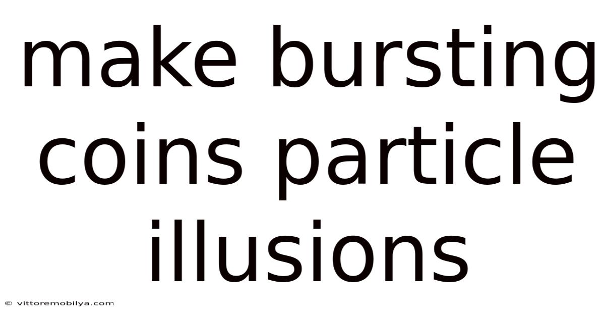 Make Bursting Coins Particle Illusions